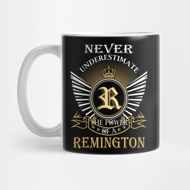 Never Underestimate REMINGTON by Nap